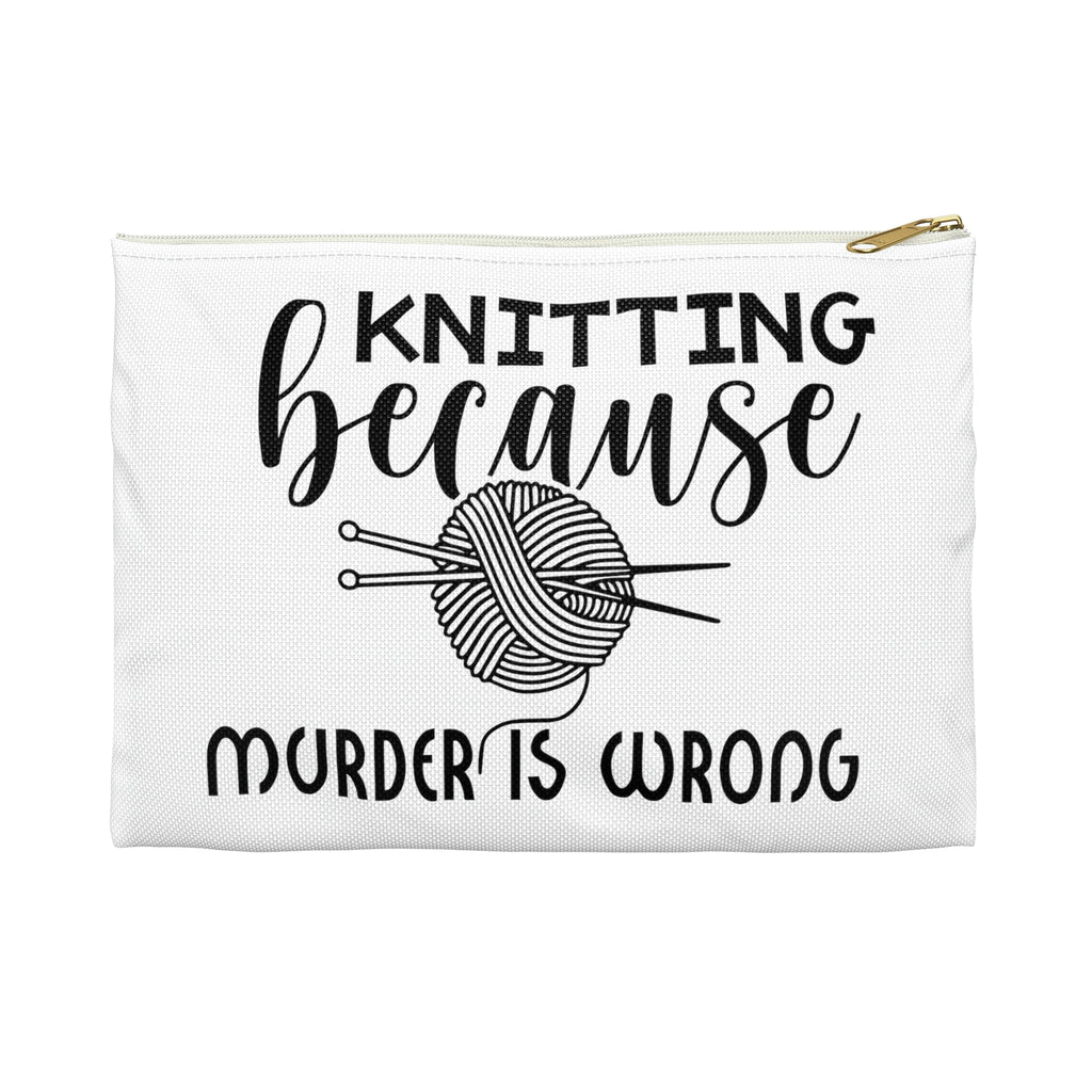 Knit Beacause Murder Is Wrong - Accessory Pouch