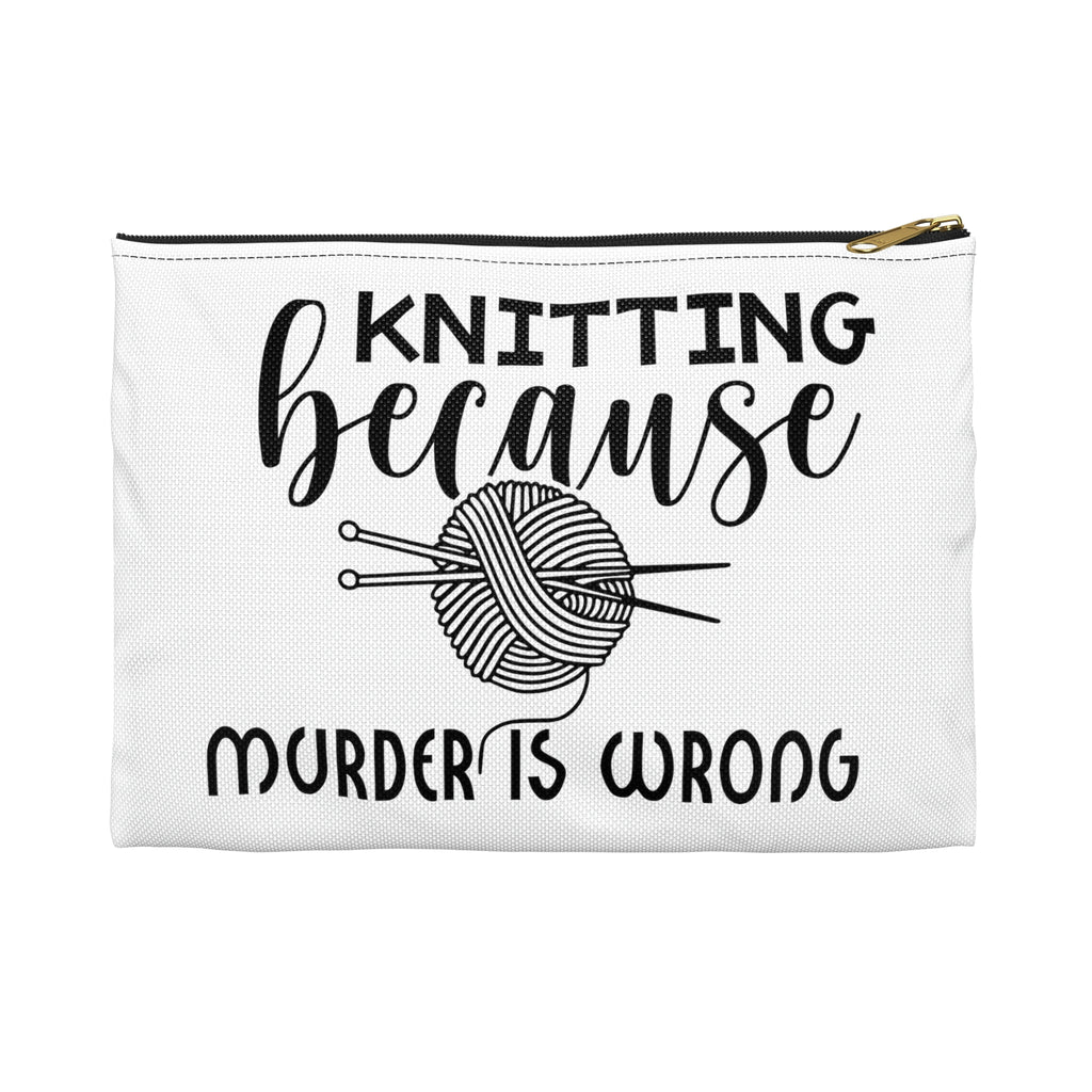 Knit Beacause Murder Is Wrong - Accessory Pouch